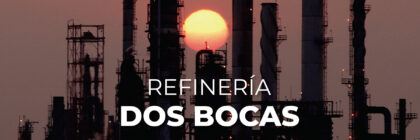 Dos Bocas ¿Es prudente terminar la refinería en 2022?